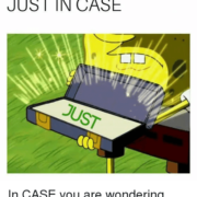 just in case