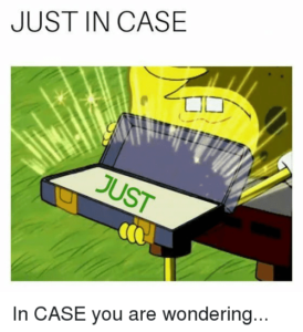 just in case